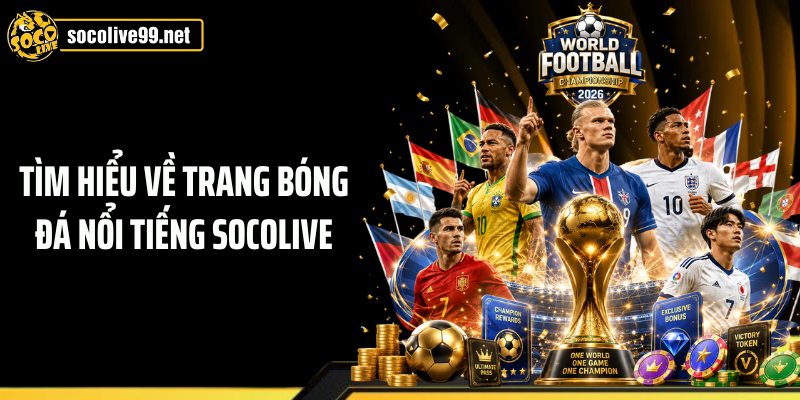 Tìm hiểu về trang bóng đá nổi tiếng Socolive