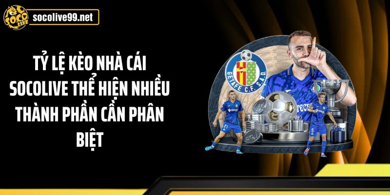 Tỷ lệ kèo nhà cái Socolive thể hiện nhiều thành phần cần phân biệt